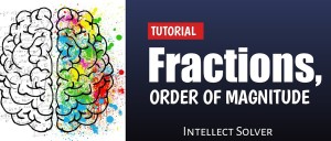 Fractions, order of magnitude - intellect Solver