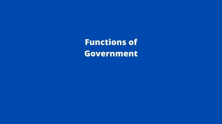 Definitions, Characteristics, Reasons and Functions of Government.